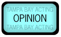 Opinion section for Tampa Bay Acting